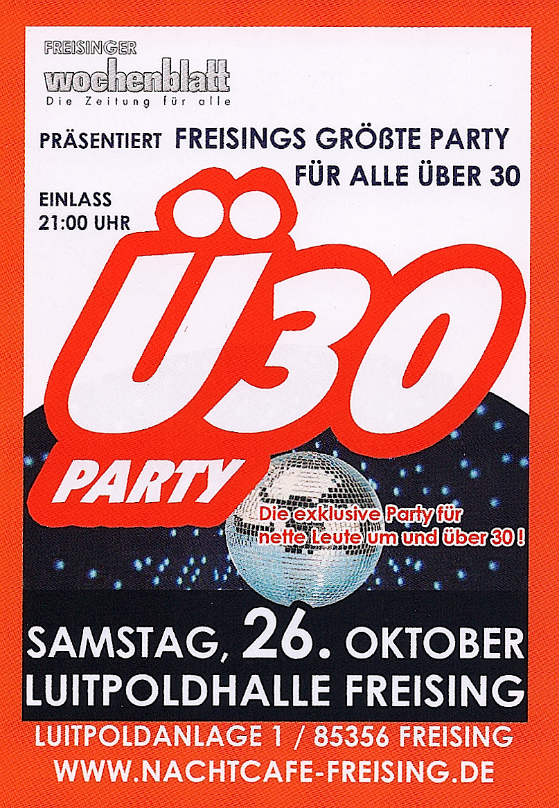 Ü30 Party, FREISING, NACHTCAFE (Luitpoldhalle Freising)